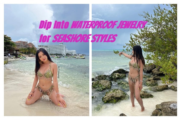 Dip Into Waterproof Jewelry for Seashore Styles